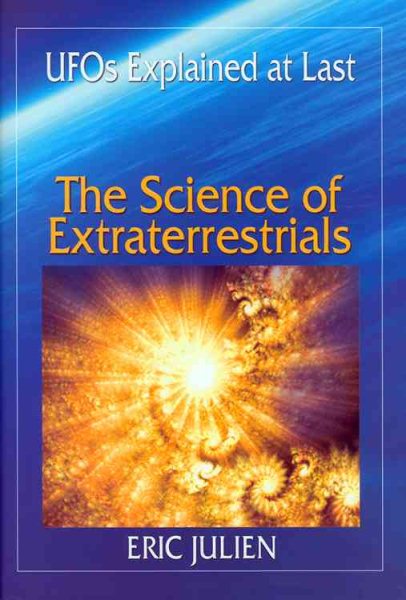 The Science of Extraterrestrials: UFOs Explained at Last. cover