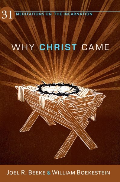Why Christ Came: 31 Meditations on the Incarnation
