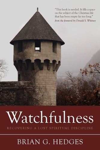 Watchfulness: Recovering a Lost Spiritual Discipline cover