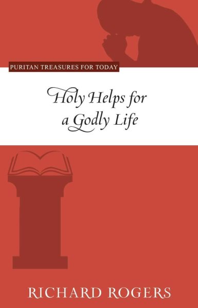 Holy Helps for a Godly Life (Puritan Treasures for Today) cover