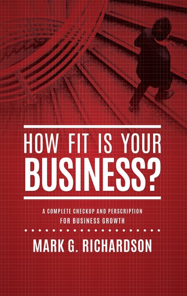 How Fit Is Your Business?: A Complete Checkup and Prescription for Better Business Health cover
