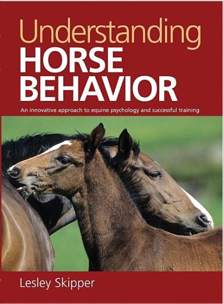 Understanding Horse Behavior: An Innovative Approach to Equine Psychology and Successful Training cover