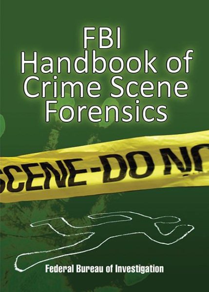 FBI Handbook of Crime Scene Forensics cover