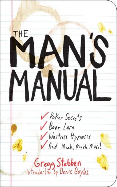 The Man's Manual: Poker Secrets, Beer Lore, Waitress Hypnosis, and Much, Much More cover