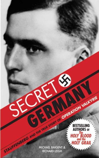 Secret Germany: Stauffenberg and the True Story of Operation Valkyrie cover