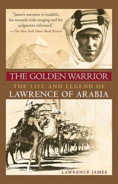 The Golden Warrior: The Life and Legend of Lawrence of Arabia cover