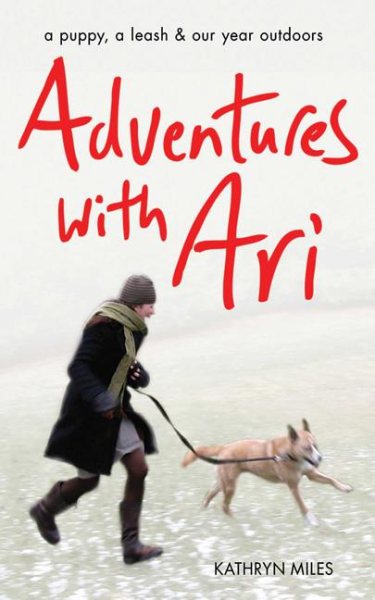 Adventures with Ari: A Puppy, a Leash & Our Year Outdoors cover