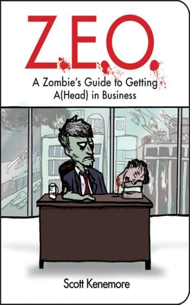Z.E.O.: How to Get A(Head) in Business (Zen of Zombie Series) cover