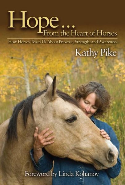 Hope . . . From the Heart of Horses: How Horses Teach Us About Presence, Strength, and Awareness cover