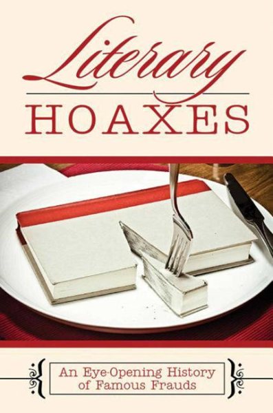 Literary Hoaxes: An Eye-Opening History of Famous Frauds cover