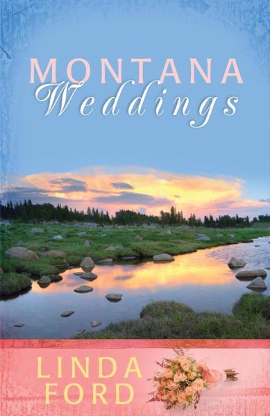 Montana Weddings: Cry of My Heart/Darcy's Inheritance/Everlasting Love (Heartsong Novella Collection) cover