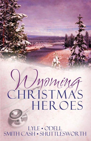 Wyoming Christmas Heroes: A Doctor St Nick/Rescuing Christmas/Jolly Holiday/Jack Santa (Inspirational Christmas Romance Collection) cover