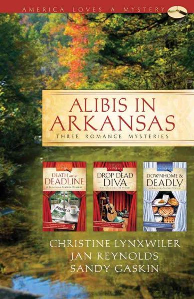 Alibis in Arkansas: Death on a Deadline/Drop Dead Diva/Down Home and Deadly(Sleuthing Sisters Mystery Omnibus) (Heartsong Presents Mysteries)