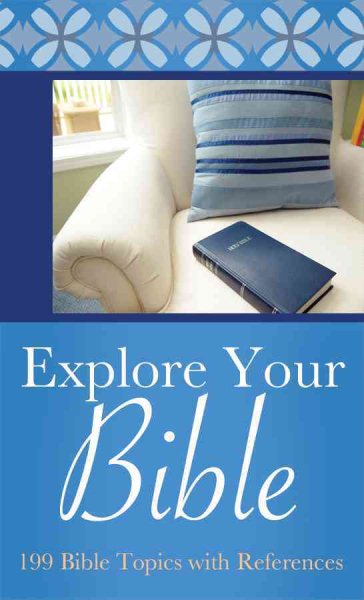 Explore Your Bible: 199 Bible Topics with References (VALUE BOOKS) cover