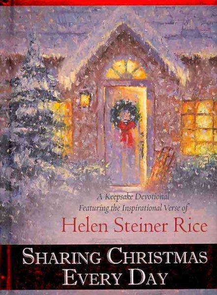 Sharing Christmas Every Day: A Keepsake Devotional Featuring the Inspirational Verse of Helen Steiner Rice (Helen Steiner Rice Collection) cover
