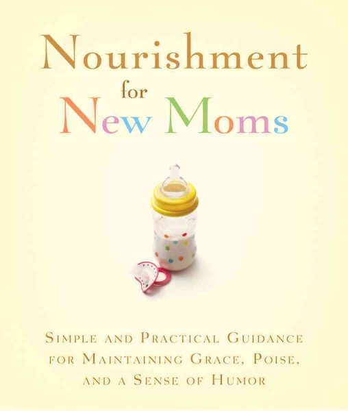 Nourishment for New Moms: Simple and Practical Guidance for Maintaining Grace, Poise, and Humor (Turning Points) cover