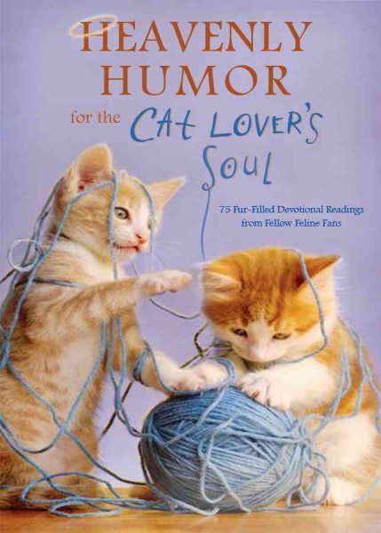 Heavenly Humor for the Cat Lover's Soul: 75 Fur-Filled Inspirational Readings cover