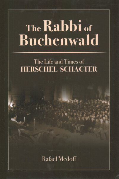 The Rabbi of Buchenwald - The Life and Times of Herschel Schacter cover