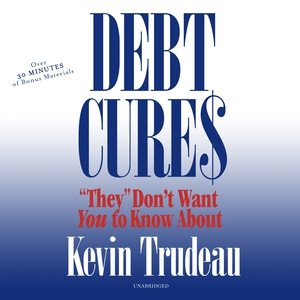 Debt Cures "They" Don't Want You to Know About