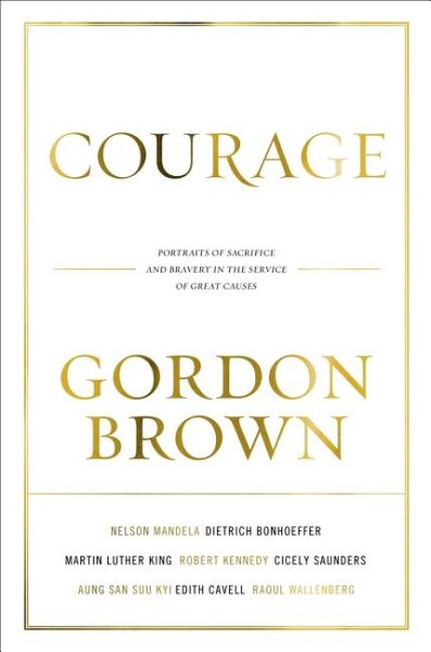 Courage: Portraits of Bravery in the Service of Great Causes cover