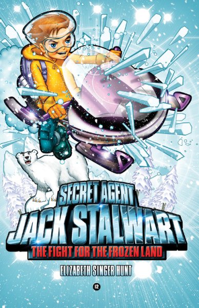 Secret Agent Jack Stalwart: Book 12: The Fight for the Frozen Land: The Arctic cover