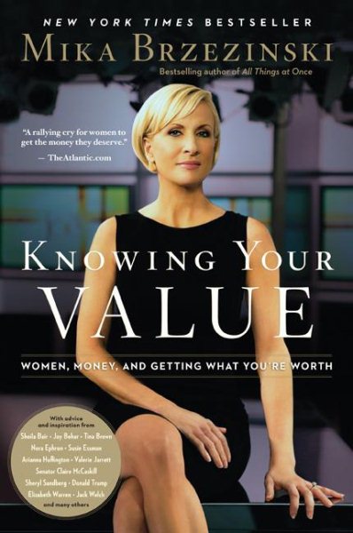 Knowing Your Value: Women, Money, and Getting What You're Worth