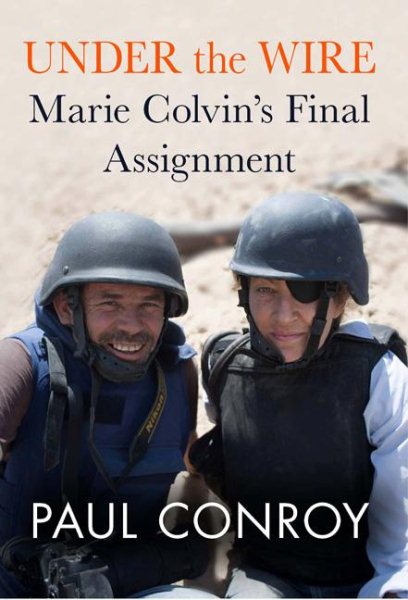 Under the Wire: Marie Colvin's Final Assignment cover