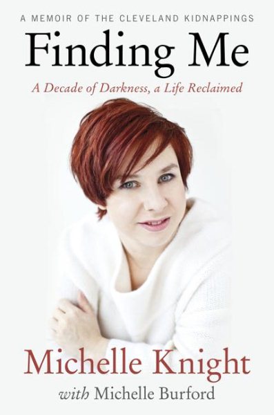 Finding Me: A Decade of Darkness, a Life Reclaimed: A Memoir of the Cleveland Kidnappings cover