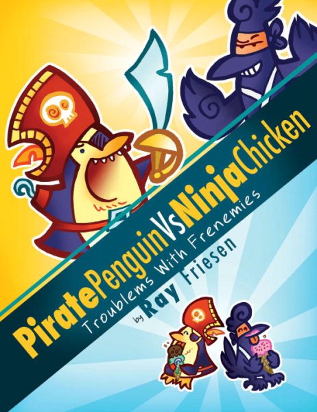 Pirate Penguin vs Ninja Chicken Volume 1: Troublems With Frenemies cover