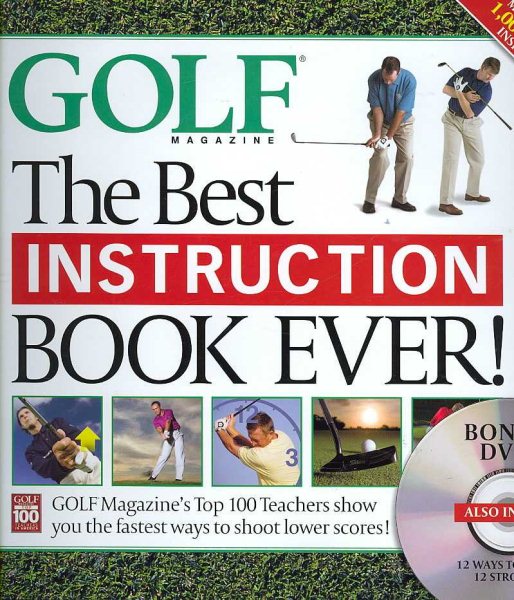 The Best Instruction Book Ever! Golf Magazine's Top 100 Teachers Show You the Fastest Ways to Shoot Lower Scores! (Book + DVD) cover