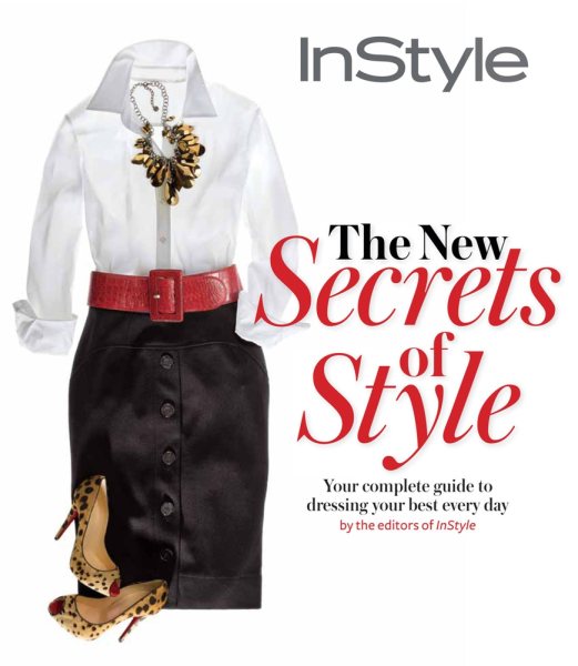 Instyle the New Secrets of Style: Your Complete Guide to Dressing Your Best Every Day cover