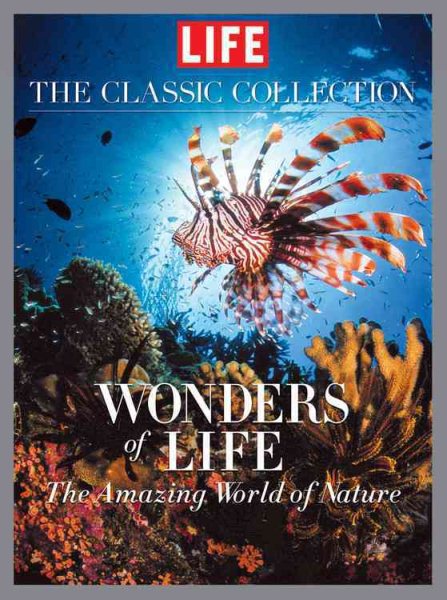 LIFE Wonders of Life: A Fantastic Voyage Through Nature cover