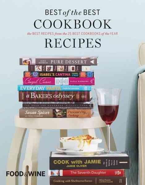 Best of the Best Cookbook Recipes, Vol. 13: The Best Recipes from the 25 Best Cookbooks of the Year (Food & Wine Books) cover