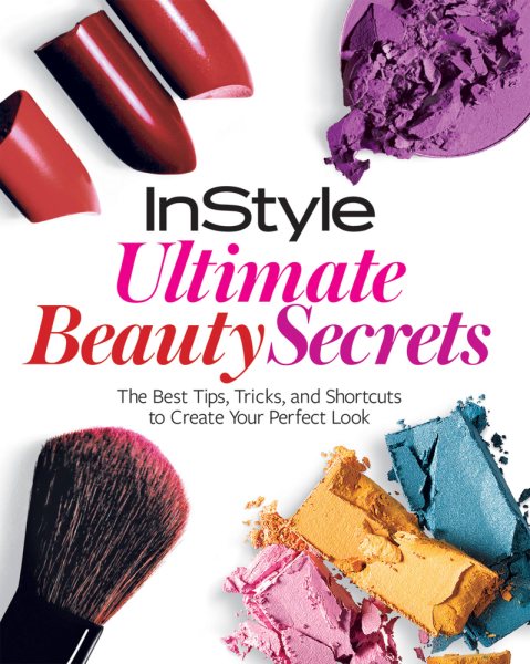 InStyle Ultimate Beauty Secrets: The Best Tips, Tricks, and Shortcuts to Create Your Perfect Look cover