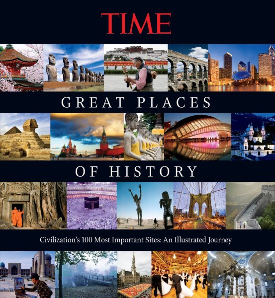 TIME Great Places of History: Civilization's 100 Most Important Sites: An Illustrated Journey cover