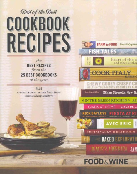 Food & Wine Best of the Best Cookbook Recipes: The Best Recipes From The 25 Best Cookbooks of the Year