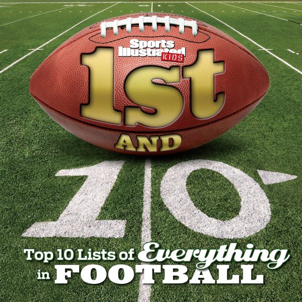 1st and 10: Top 10 Lists of Everything in Football (Sports Illustrated Kids Top 10 Lists) cover