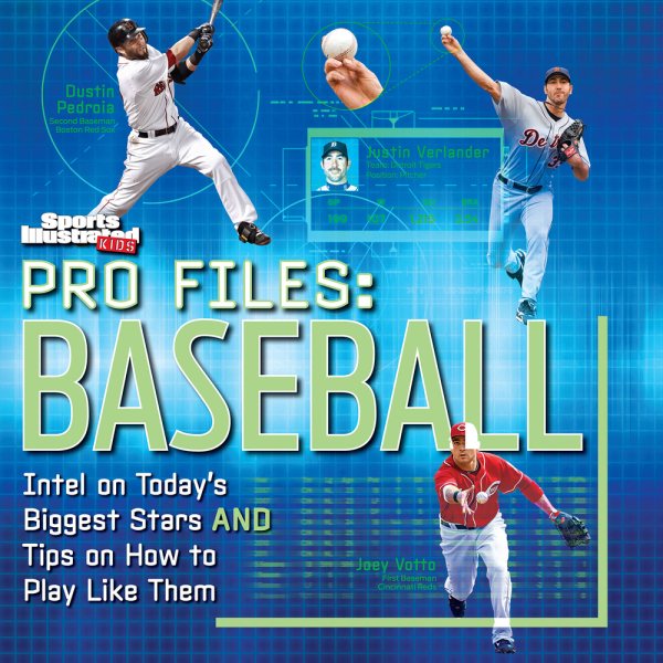 Sports Illustrated Kids Pro Files: Baseball: Intel on Today's Biggest Stars And Tips on How to Play Like Them cover