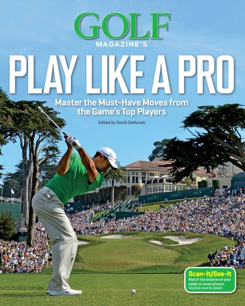 Golf Magazine's Play Like a Pro: Master the Must-Have Moves from the Game's Top Players cover