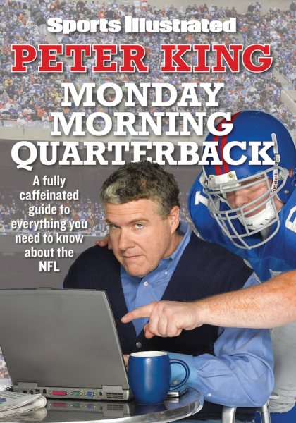 Sports Illustrated Monday Morning Quarterback: A Fully Caffeinated Guide to Everything You Need to Know About the NFL cover
