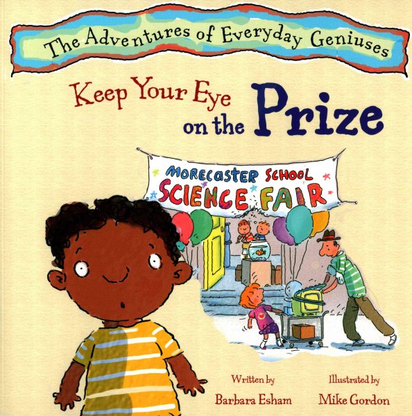 Keep Your Eye on the Prize (Adventures of Everyday Geniuses) (The Adventures of Everyday Geniuses) cover