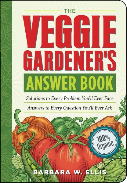 The Veggie Gardener's Answer Book: Solutions to Every Problem You'll Ever Face; Answers to Every Question You'll Ever Ask (Answer Book (Storey)) cover