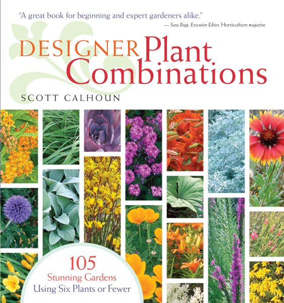 Designer Plant Combinations: 105 Stunning Gardens Using Six Plants or Fewer cover