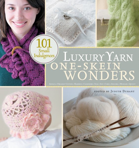 Luxury Yarn One-Skein Wonders: 101 Small Indulgences cover