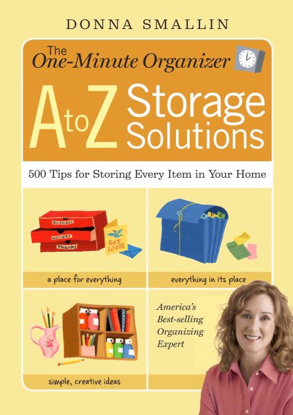 The One-Minute Organizer A to Z Storage Solutions: 500 Tips for Storing Every Item in Your Home