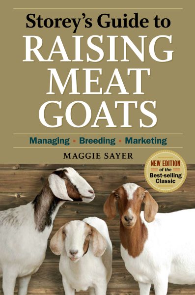 Storey's Guide to Raising Meat Goats, 2nd Edition: Managing, Breeding, Marketing cover
