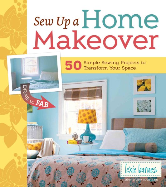 Sew Up a Home Makeover: 50 Simple Sewing Projects to Transform Your Space cover