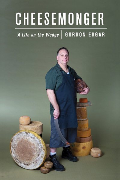 Cheesemonger: A Life on the Wedge cover