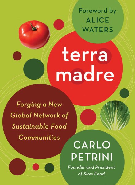 Terra Madre: Forging a New Global Network of Sustainable Food Communities cover