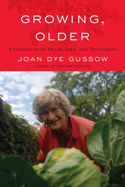 Growing, Older: A Chronicle of Death, Life, and Vegetables cover